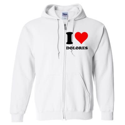 I Love Dolores Full Zip Hoodie