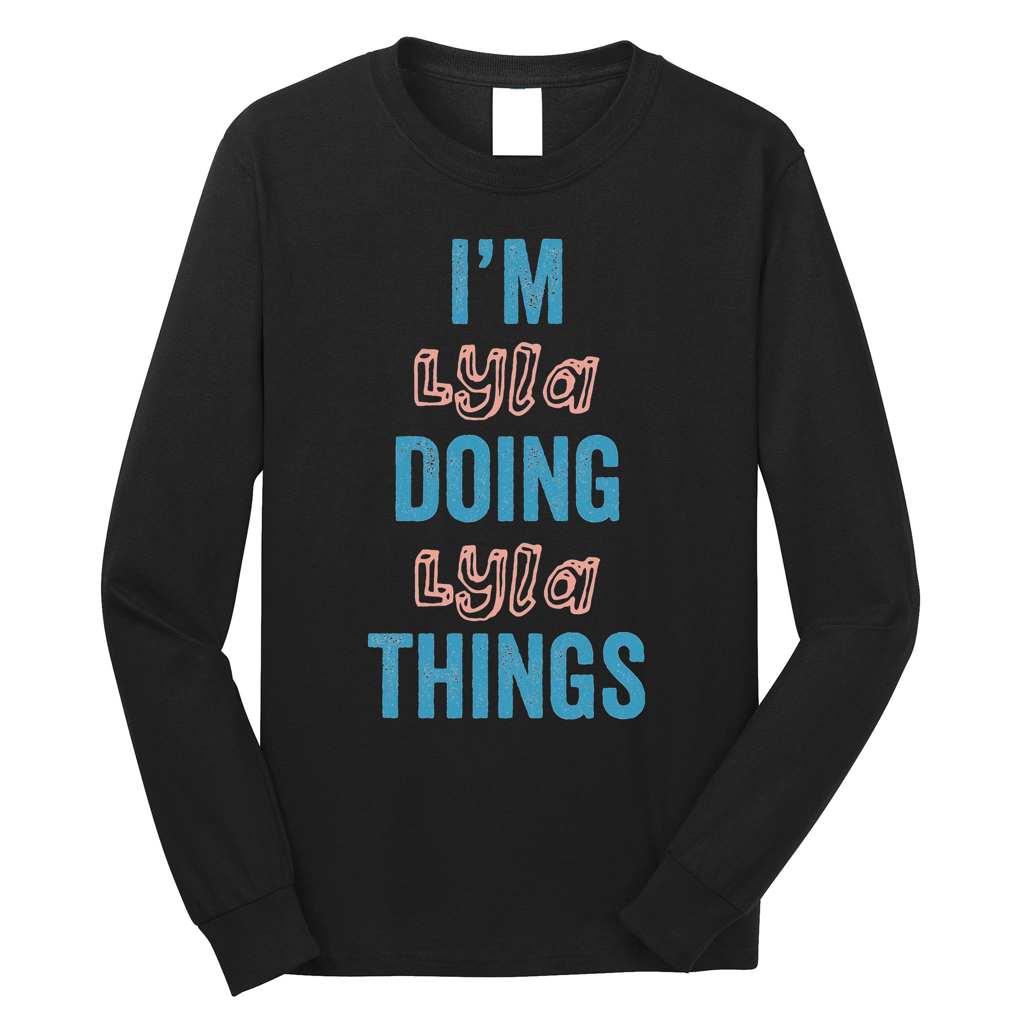 IM Lyla Doing Lyla Things Fun Personalized First Name Gag Long Sleeve Shirt