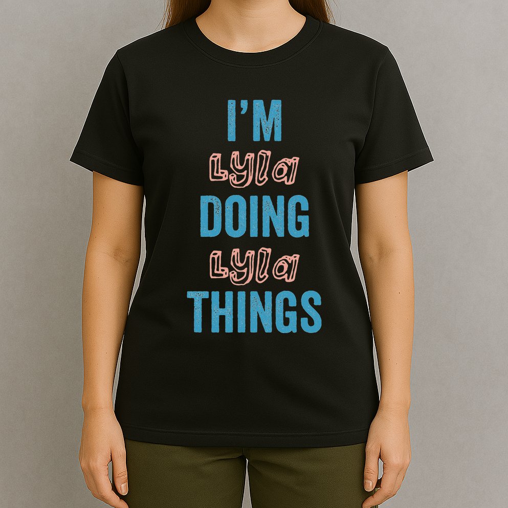IM Lyla Doing Lyla Things Fun Personalized First Name Gag T-Shirt