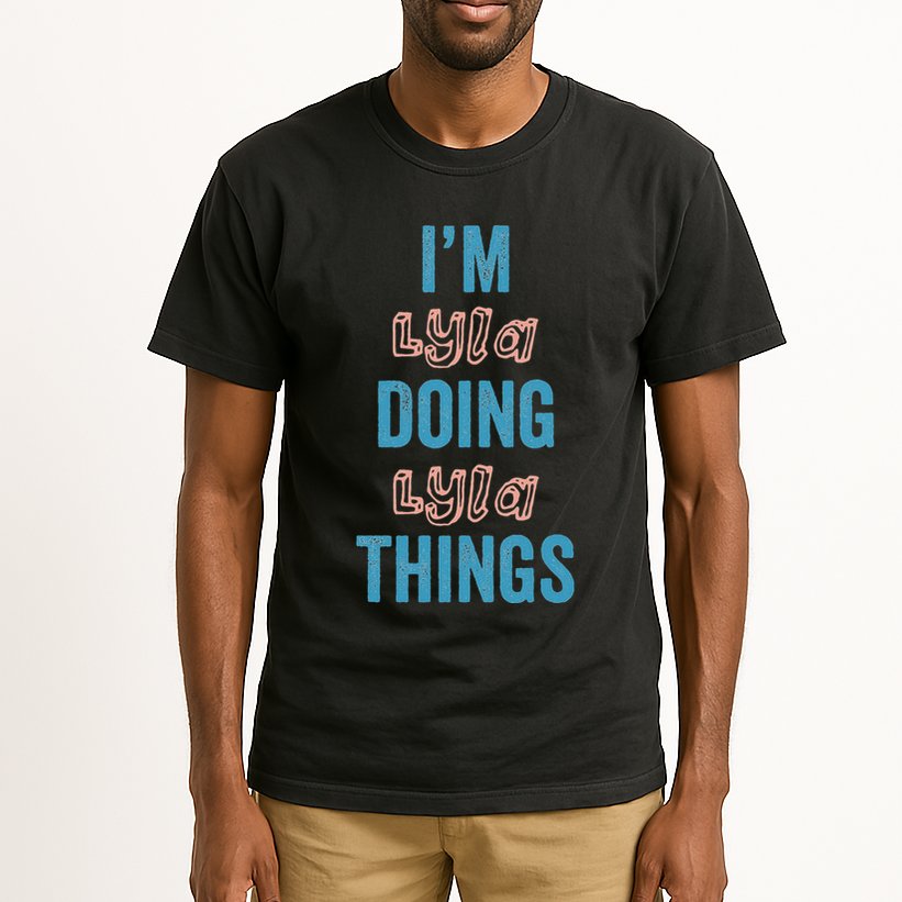 IM Lyla Doing Lyla Things Fun Personalized First Name Gag Tall T-Shirt