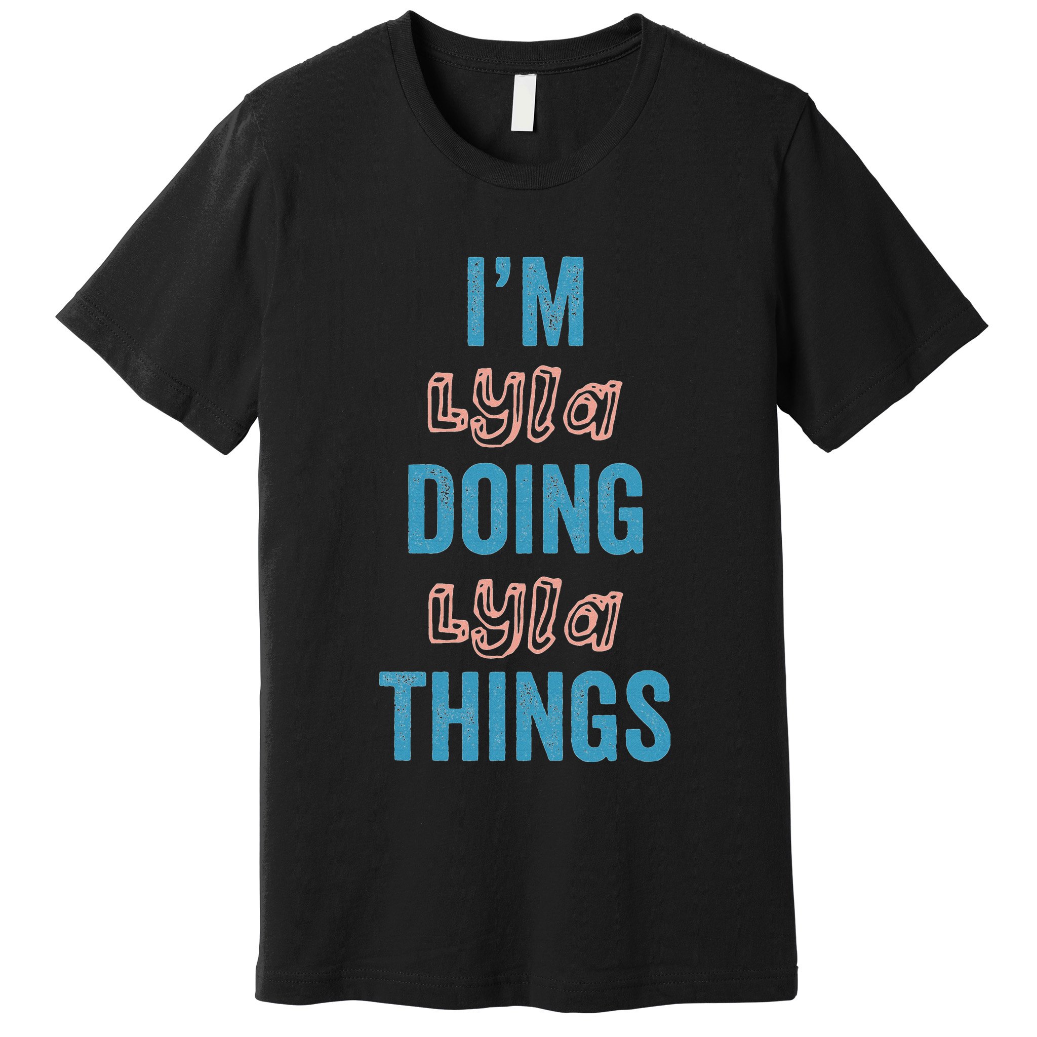 IM Lyla Doing Lyla Things Fun Personalized First Name Gag Premium T-Shirt