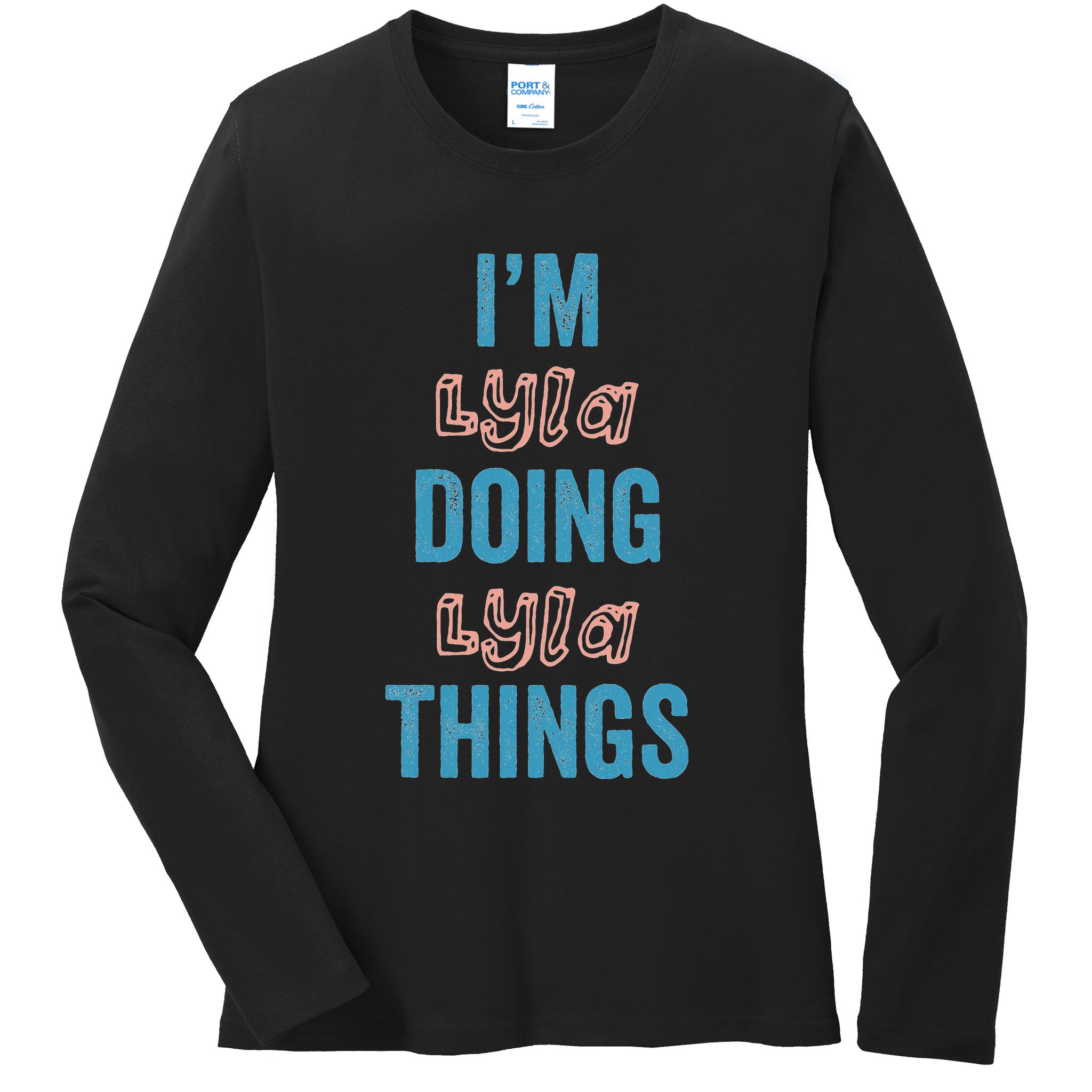 IM Lyla Doing Lyla Things Fun Personalized First Name Gag Ladies Long Sleeve Shirt