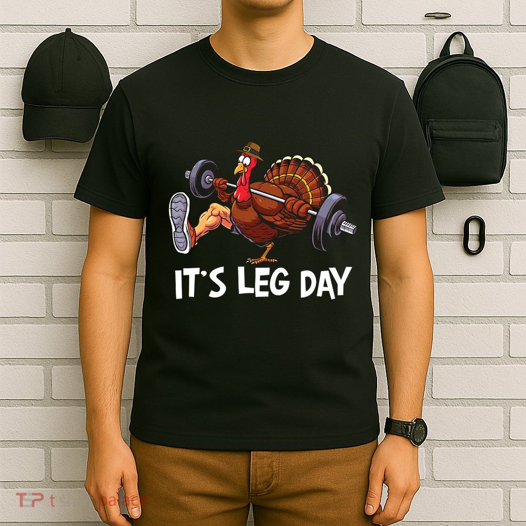 ItS Leg Day Funny Workout Turkey Thanksgiving T-Shirt