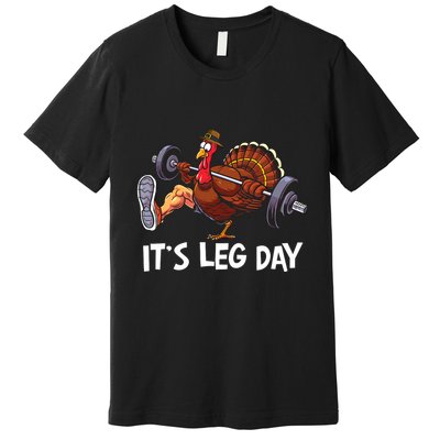 ItS Leg Day Funny Workout Turkey Thanksgiving Premium T-Shirt