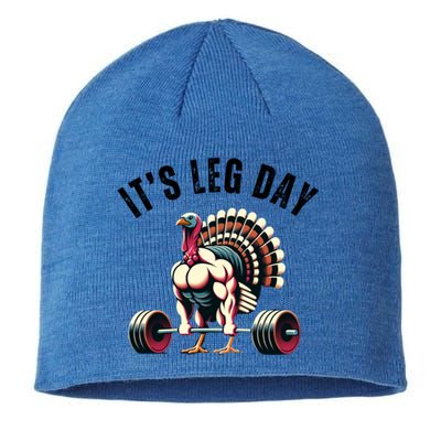 ItS Leg Day Funny Thanksgiving Gym Muscle Turkey Gift Sustainable Beanie