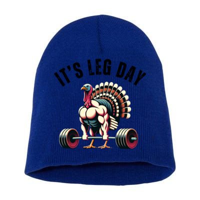 ItS Leg Day Funny Thanksgiving Gym Muscle Turkey Gift Short Acrylic Beanie