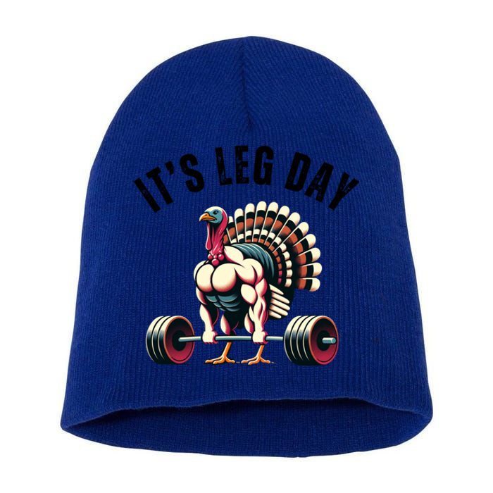 ItS Leg Day Funny Thanksgiving Gym Muscle Turkey Gift Short Acrylic Beanie