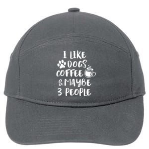 I LIKE DOGS COFFEE MAYBE 3 PEOPLE Funny Sarcastic Dog Mom 7-Panel Snapback Hat