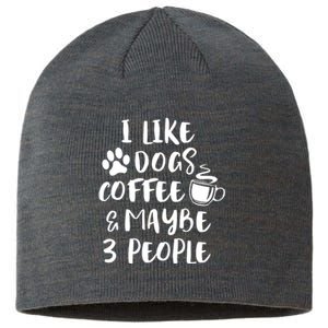 I LIKE DOGS COFFEE MAYBE 3 PEOPLE Funny Sarcastic Dog Mom Sustainable Beanie