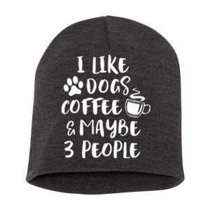 I LIKE DOGS COFFEE MAYBE 3 PEOPLE Funny Sarcastic Dog Mom Short Acrylic Beanie