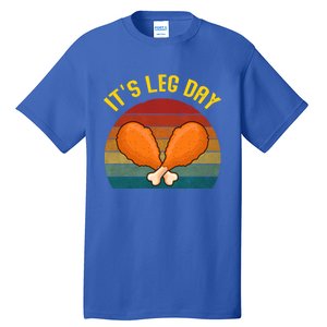 Its Leg Day Retro Turkey Legs Gift Thanksgiving Gift Tall T-Shirt