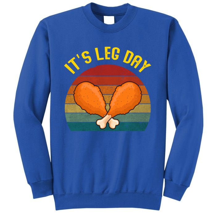 Its Leg Day Retro Turkey Legs Gift Thanksgiving Gift Tall Sweatshirt