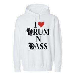 I Love Drum And Bass Rock Garment-Dyed Fleece Hoodie