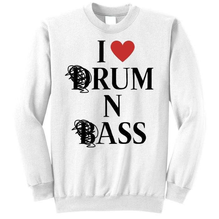 I Love Drum And Bass Rock Sweatshirt