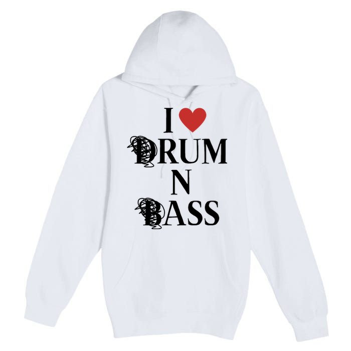 I Love Drum And Bass Rock Premium Pullover Hoodie