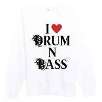 I Love Drum And Bass Rock Premium Crewneck Sweatshirt