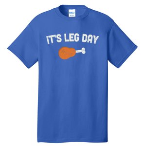 ItS Leg Day Thanksgiving Funny Gift Pilgrim Costume Turkey Day Meaningful Gift Tall T-Shirt