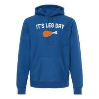 ItS Leg Day Thanksgiving Funny Gift Pilgrim Costume Turkey Day Meaningful Gift Premium Hoodie