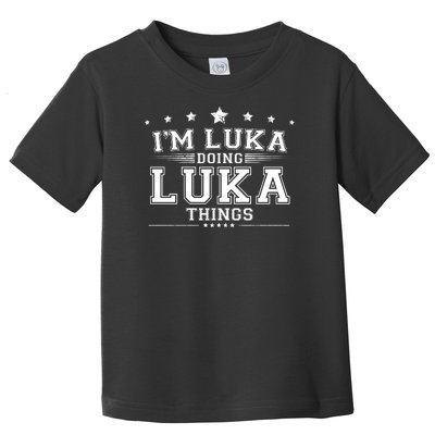 Im Luka Doing Luka Things Toddler T-Shirt