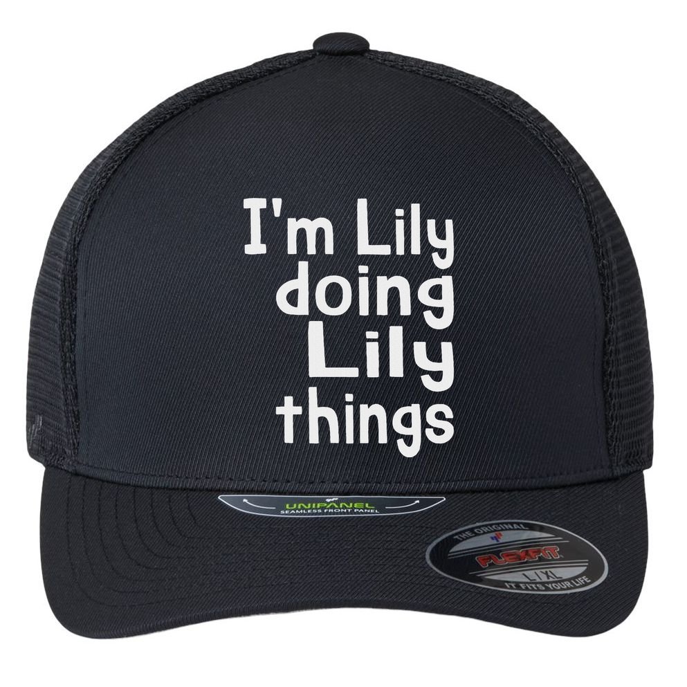 IM Lily Doing Lily Things Fun Personalized First Name Flexfit Unipanel Trucker Cap