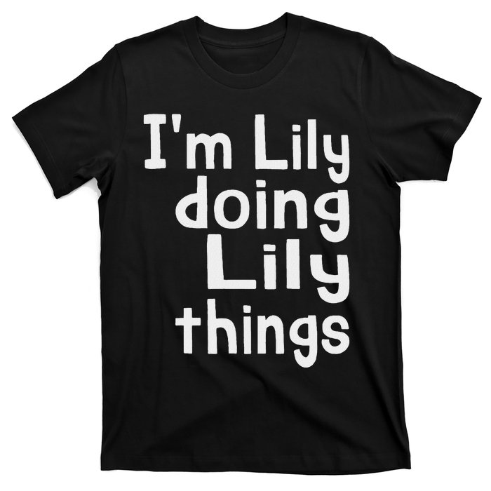 IM Lily Doing Lily Things Fun Personalized First Name T-Shirt