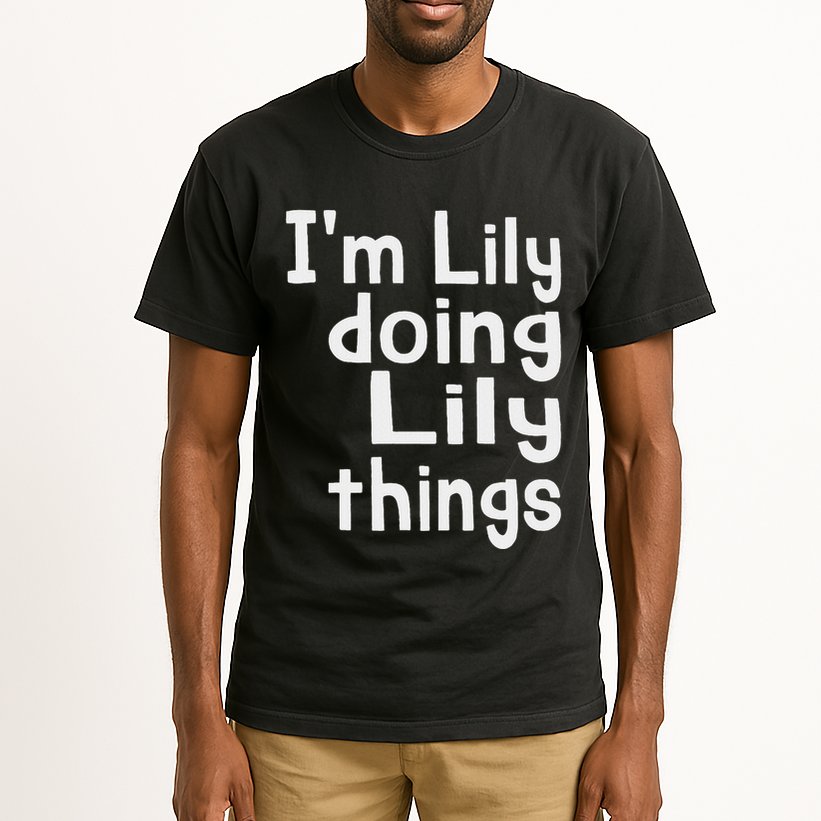 IM Lily Doing Lily Things Fun Personalized First Name Tall T-Shirt