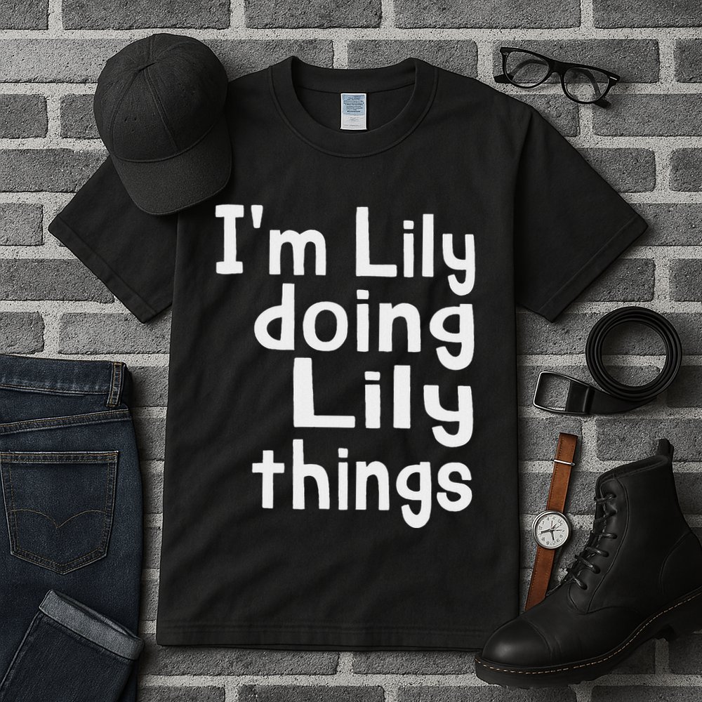 IM Lily Doing Lily Things Fun Personalized First Name Tall T-Shirt