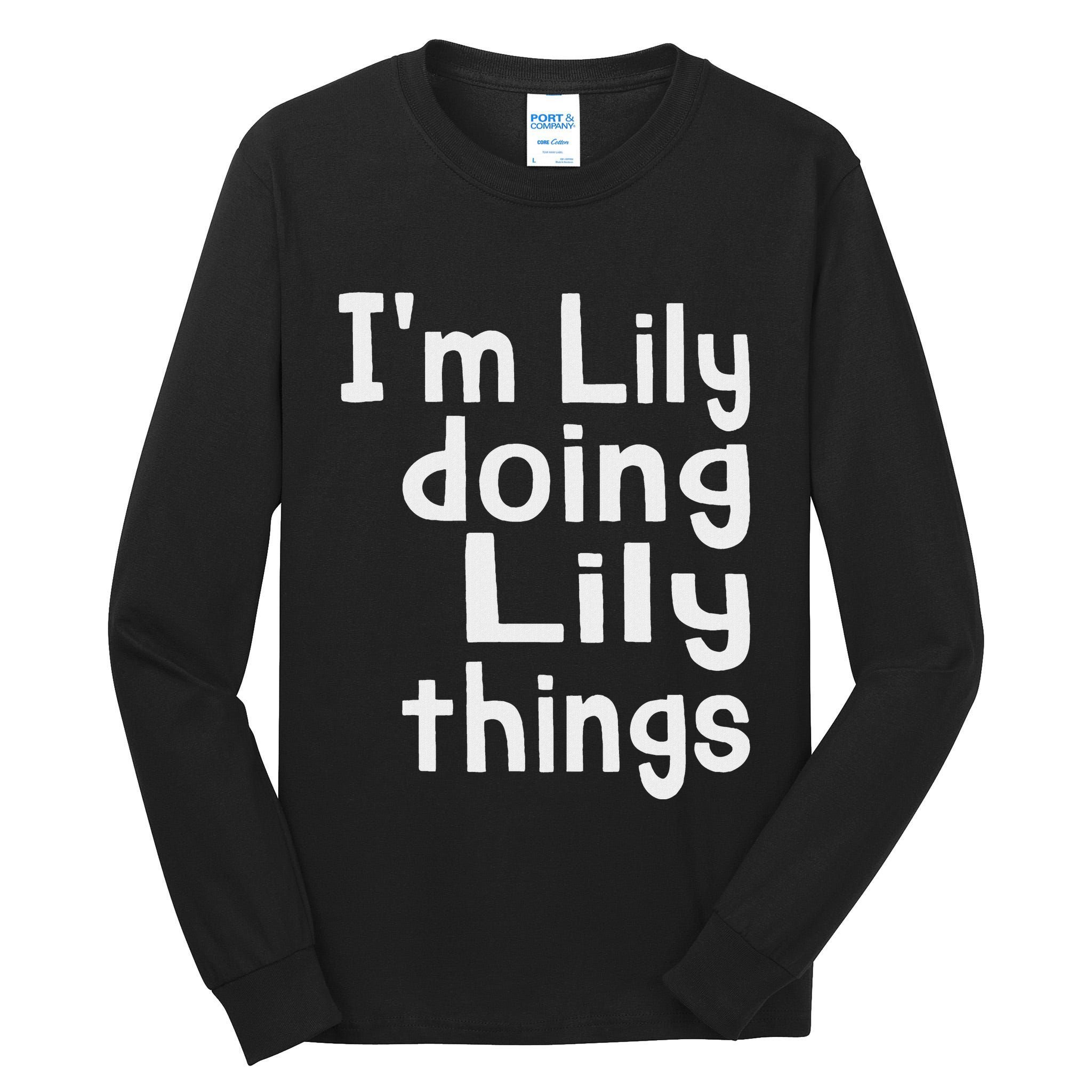 IM Lily Doing Lily Things Fun Personalized First Name Tall Long Sleeve T-Shirt