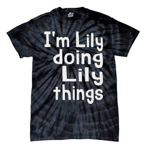 IM Lily Doing Lily Things Fun Personalized First Name Tie-Dye T-Shirt