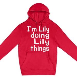 IM Lily Doing Lily Things Fun Personalized First Name Premium Pullover Hoodie