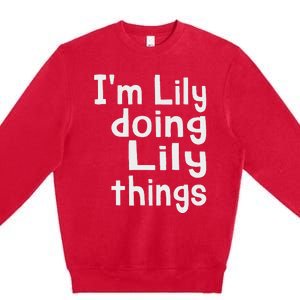 IM Lily Doing Lily Things Fun Personalized First Name Premium Crewneck Sweatshirt