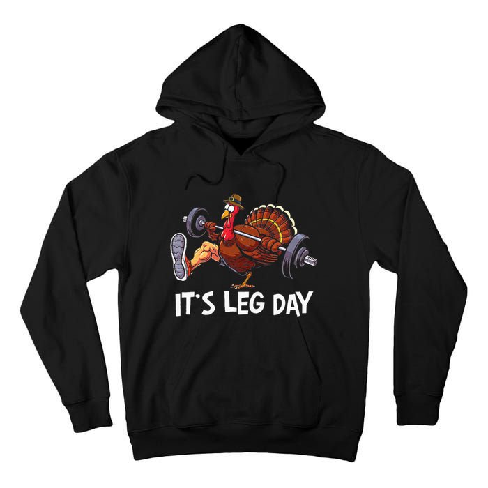 ItS Leg Day Funny Workout Turkey Thanksgiving Tall Hoodie