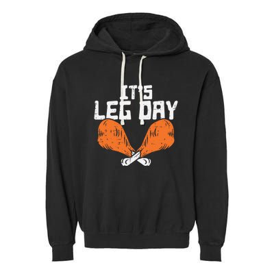 Its Leg Day Turkey Legs Funny Pun Thanksgiving Gift Garment-Dyed Fleece Hoodie