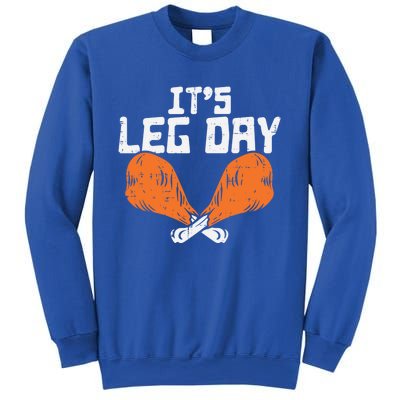 Its Leg Day Turkey Legs Funny Pun Thanksgiving Gift Sweatshirt