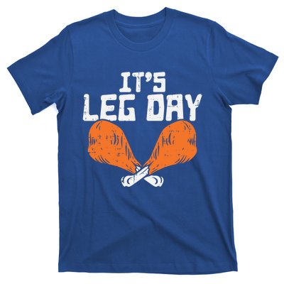 Its Leg Day Turkey Legs Funny Pun Thanksgiving Gift T-Shirt