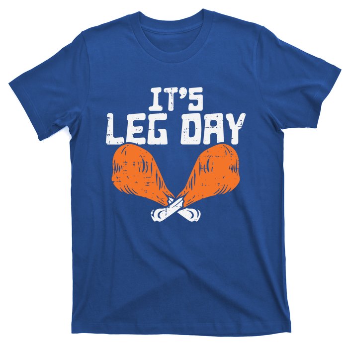 Its Leg Day Turkey Legs Funny Pun Thanksgiving Gift T-Shirt