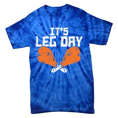 Its Leg Day Turkey Legs Funny Pun Thanksgiving Gift Tie-Dye T-Shirt