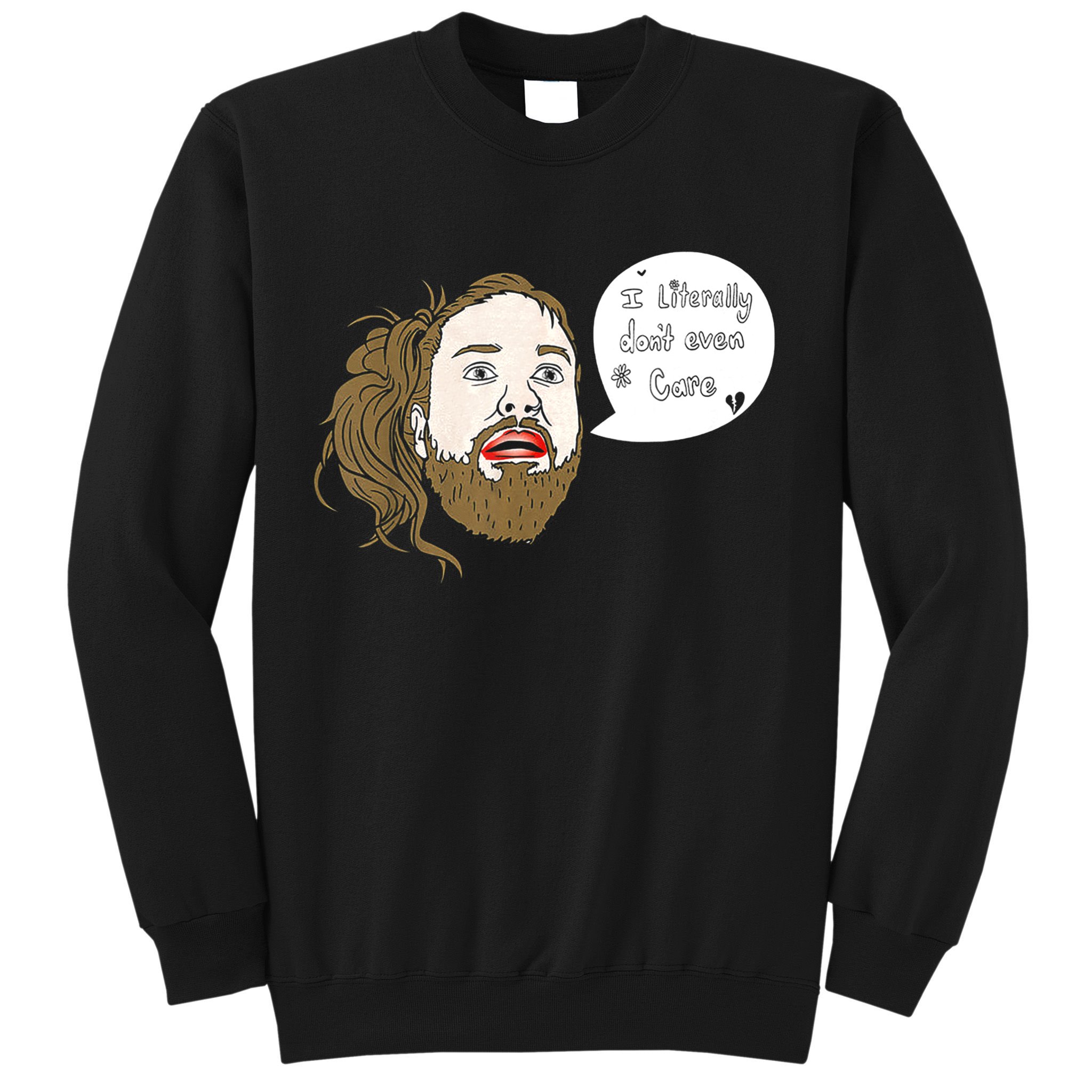 I Literally Don't Even Care Sweatshirt