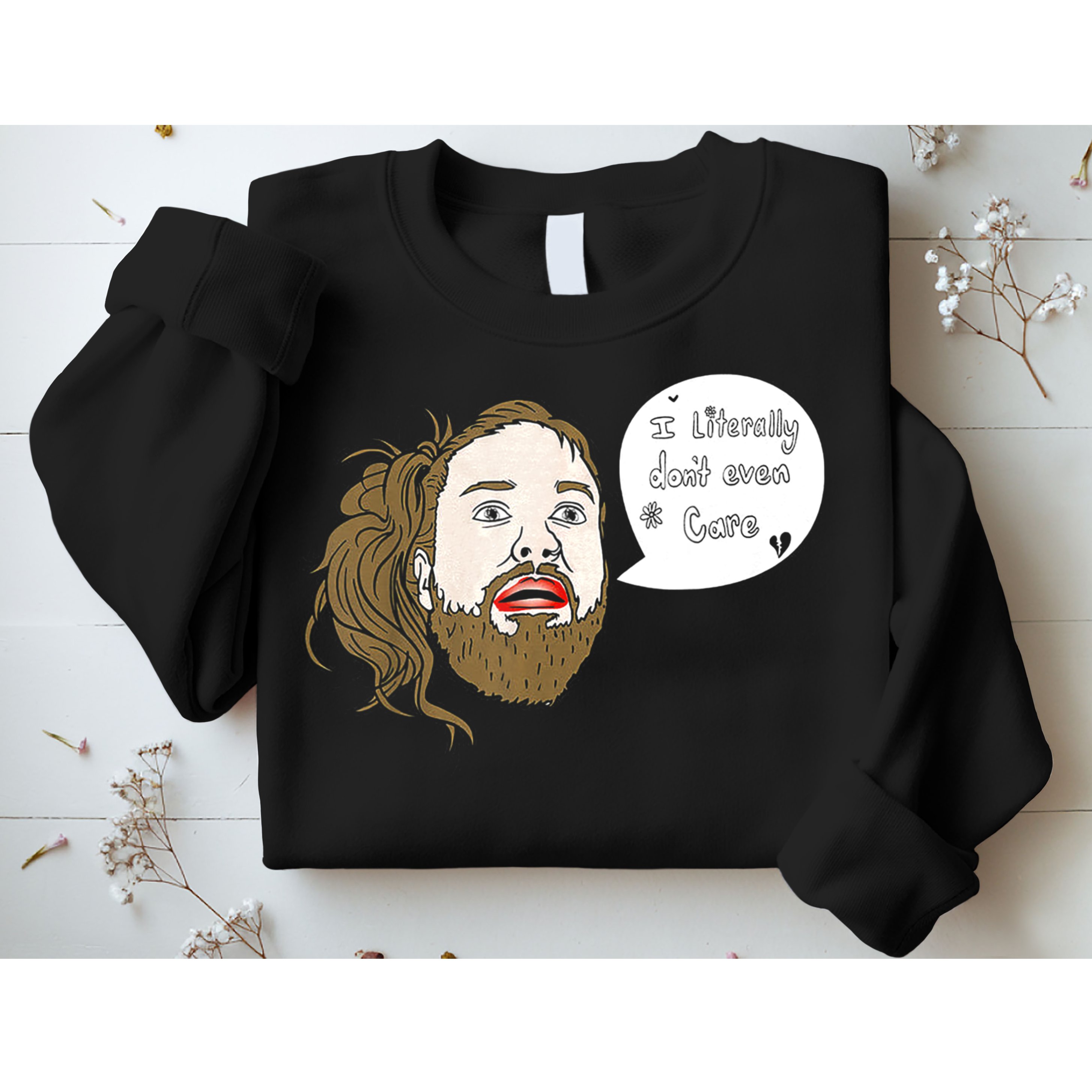 I Literally Don't Even Care Sweatshirt
