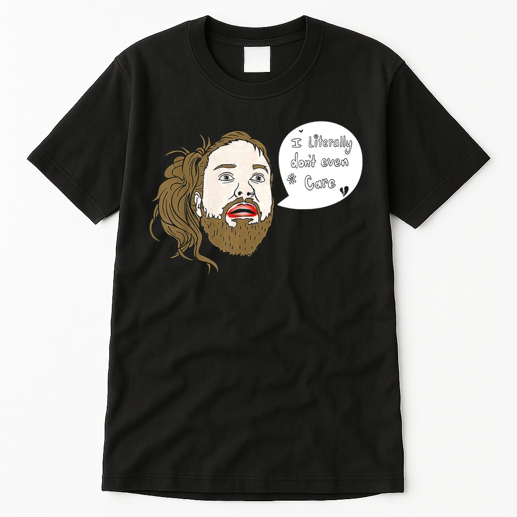 I Literally Don't Even Care Tall T-Shirt