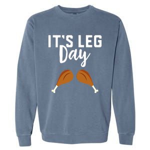 It's Leg Day Thanksgiving Turkey Funny Gym Workout Lover Garment-Dyed Sweatshirt