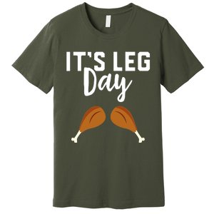 It's Leg Day Thanksgiving Turkey Funny Gym Workout Lover Premium T-Shirt