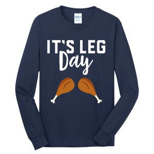 It's Leg Day Thanksgiving Turkey Funny Gym Workout Lover Tall Long Sleeve T-Shirt