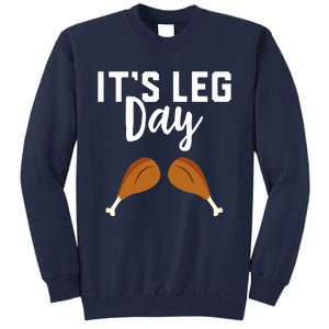 It's Leg Day Thanksgiving Turkey Funny Gym Workout Lover Tall Sweatshirt