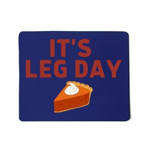 It's Leg Day Funny Workout Turkey Thanksgiving Mousepad