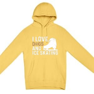 I Love Dogs And Ice Skating, Funny Ice Skater & Dog Lover Premium Pullover Hoodie