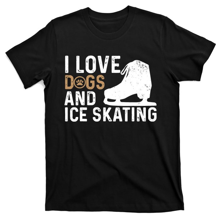 I Love Dogs And Ice Skating, Funny Ice Skater & Dog Lover T-Shirt