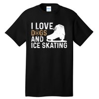 I Love Dogs And Ice Skating, Funny Ice Skater & Dog Lover Tall T-Shirt