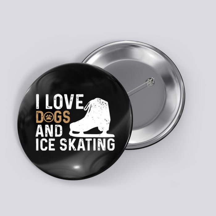 I Love Dogs And Ice Skating, Funny Ice Skater & Dog Lover Button