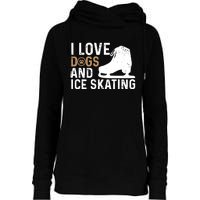 I Love Dogs And Ice Skating, Funny Ice Skater & Dog Lover Womens Funnel Neck Pullover Hood